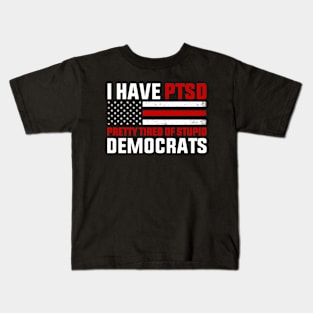 I Have PTSD Pretty Tired of Stupid Democrats - Election 2024 Kids T-Shirt